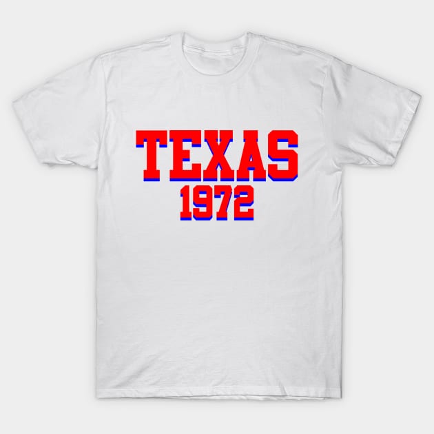 Texas 1972 T-Shirt by GloopTrekker